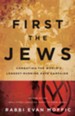 First the Jews: Combatting the World's Longest-Running Hate Campaign - eBook