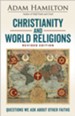 Christianity and World Religions Revised Edition: Questions We Ask About Other Faiths - eBook