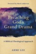Preaching God's Grand Drama: A Biblical-Theological Approach