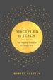 Discipled by Jesus: Your Ongoing Invitation to Follow Christ - eBook