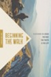 Beginning the Walk: 18 Sessions on Jesus the Way, the Truth, and the Life - eBook