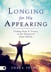 Longing for His Appearing: Finding Hope and Victory in the Promise of Jesus' Return - eBook