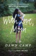 The With Love, Mom: Stories About the Remarkable Bond Between Mothers and Daughters - eBook