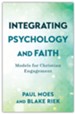 Integrating Psychology and Faith: Models for Christian Engagement
