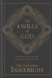The 4 Wills of God: The Way He Directs Our Steps and Frees Us to Direct Our Own - eBook