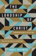 The Lordship of Christ: Serving Our Savior All of the Time, in All of Life, with All of Our Heart - eBook