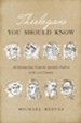 Theologians You Should Know: An Introduction: From the Apostolic Fathers to the 21st Century - eBook