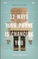 12 Ways Your Phone Is Changing You - eBook