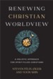 Renewing Christian Worldview: A Holistic Approach for Spirit-Filled Christians