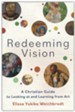 Redeeming Vision: A Christian Guide to Looking at and Learning from Art