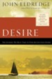 Desire: The Journey We Must Take to Find the Life God Offers - eBook