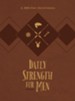 Daily Strength for Men: A 365-Day Devotional - eBook