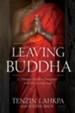 Leaving Buddha: A Tibetan Monk's Encounter with the Living God - eBook