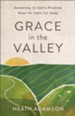 Grace in the Valley: Awakening to God's Presence When He Feels Far Away - eBook