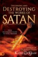 Discerning and Destroying the Works of Satan: Your Deliverance Guide to Total Freedom - eBook
