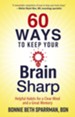 60 Ways to Keep Your Brain Sharp: Helpful Habits for a Clear Mind and a Great Memory - eBook