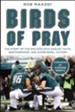 Birds of Pray: The Story of the Philadelphia Eagles' Faith, Brotherhood, and Super Bowl Victory - eBook