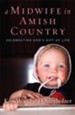 A Midwife in Amish Country: Celebrating God's Gift of Life - eBook