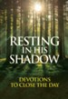 Resting in His Shadow: Devotions to Close the Day