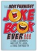 The Most Funniest Joke Book Ever!!!: For Kids and Grownups who Love to Laugh...and Those That Need To!