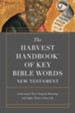 The Harvest Handbook of Key Bible Words New Testament: Understand Their Original Meanings and Apply Them to Your Life - eBook
