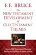 The New Testament Development of Old Testament Themes: Seven Old Testament Themes Perfectly Fulfilled in Jesus Christ - eBook