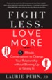 Fight Less, Love More: 5-Minute Conversations to Change Your Relationship without Blowing Up or Giving In - eBook