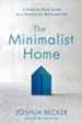 The Minimalist Home: A Room-by-Room Guide to a Decluttered, Refocused Life - eBook