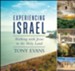 Experiencing Israel: Walking with Jesus in the Holy Land
