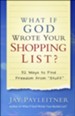 What If God Wrote Your Shopping List?: 52 Ways to Find Freedom from &#034Stuff&#034