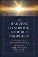 The Harvest Handbook of Bible Prophecy: A Comprehensive Survey from the World's Foremost Experts