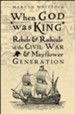 When God was King: Rebels & Radicals of the Civil War & Mayflower Generation