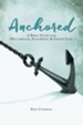 Anchored: A Bible Study for Miscarriage, Stillbirth, & Infant Loss - eBook