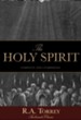 The Holy Spirit: Who He Is and What He Does And How to Know Him in All the Fullness of His Gracious and Glorious Ministry - eBook