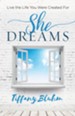 She Dreams: Live the Life You Were Created For - eBook