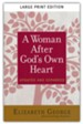 A Woman After God's Own Heart Large Print