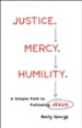Justice. Mercy. Humility.: A Simple Path to Following Jesus - eBook