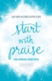 Start with Praise: Living Empowered Through Prayer - eBook