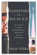 Passport to Heaven: The True Story of a Zealous Mormon Missionary Who Discovers the Jesus He Never Knew