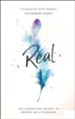 Real: The Suprising Secret to Deeper Relationships
