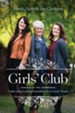 Girls' Club: Cultivating Lasting Friendship in a Lonely World - eBook