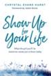 Show Up for Your Life: What the girl you'll be tomorrow wants you to know today - eBook