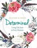 Determined - Women's Bible Study Participant Workbook: Living Like Jesus in Every Moment - eBook