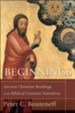 Beginnings: Ancient Christian Readings of the Biblical Creation Narratives - eBook