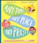 Any Time, Any Place, Any Prayer: A True Story of How You Can Talk With God