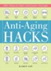 Anti-Aging Hacks: 200+ Ways to Feel-and Look-Younger - eBook