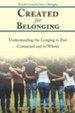 Created for Belonging: Understanding the Longing to Feel Connected and to Whom - eBook