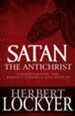 Satan the Antichrist: Understanding the Enemy's Strategy and Devices - eBook