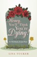 Honey, You'll Think You're Dying!: It's Not Death, It's Just Panic - eBook