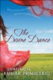 Divine Dance, The: If the World is Your Stage, Who Are You Performing For? - eBook